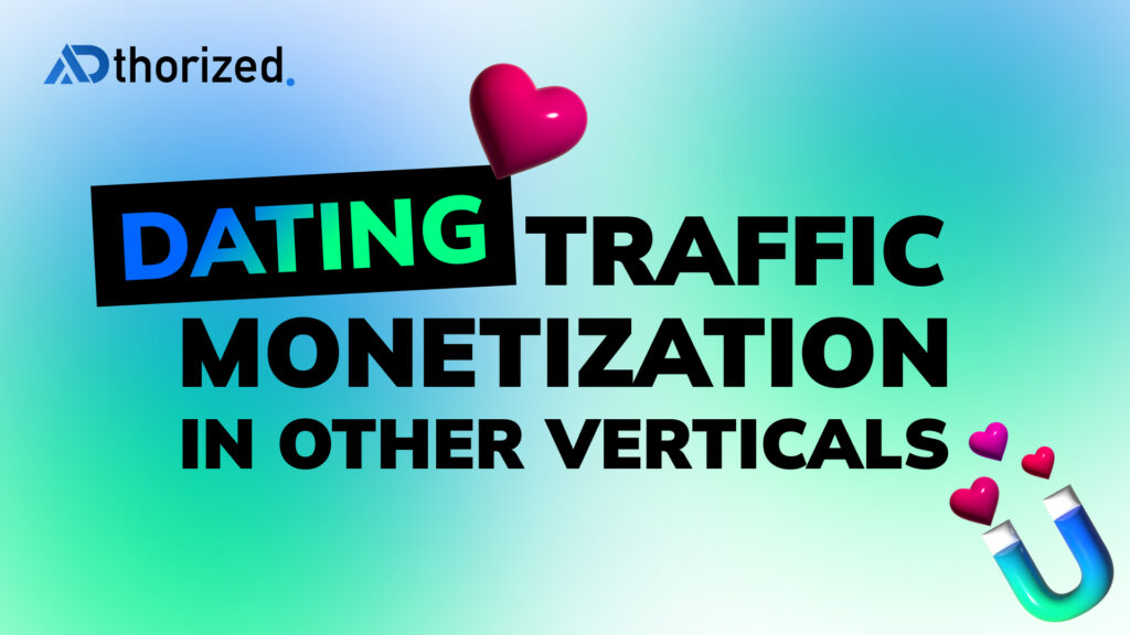 Dating Traffic Monetization in Other Verticals